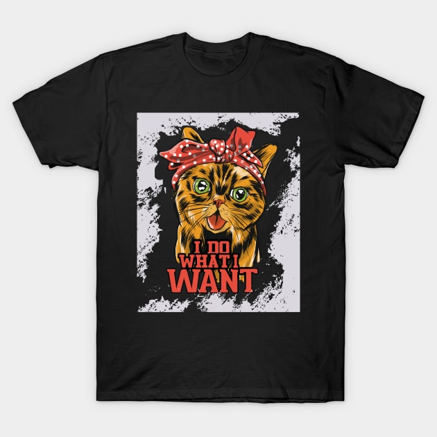 Funny Cat I Do What I Want T-Shirt by Designcompany